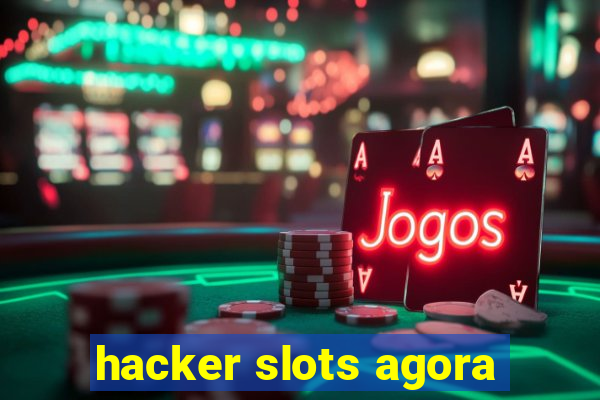 hacker slots agora